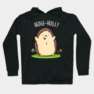 Hedge Hugs Cute Hedge Hog Pun Hoodie